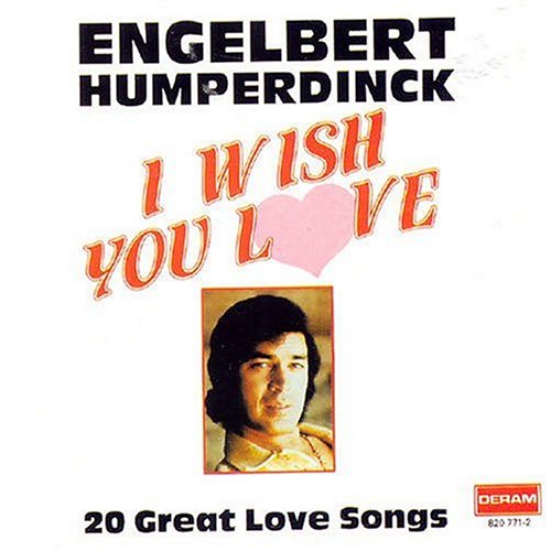 Engelbert Humperdinck - I Wish You Love 20 Great Love Songs - Zortam Music