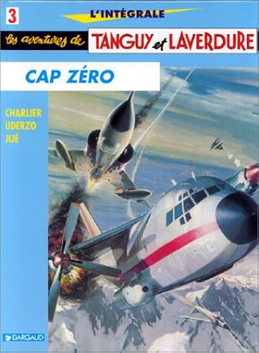 Download L'Intégrale Tanguy et Laverdure, tome 3 : Cap zéro PDF