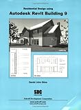 Residential Design Using Autodesk Revit Building 9 by Daniel John Stine