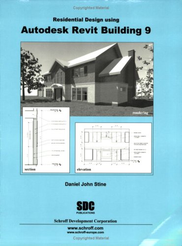 Residential Design Using Autodesk Revit Building 9 by Daniel John Stine