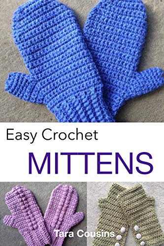 Easy Crochet Mittens (Tiger Road Crafts Book 11) by Tara Cousins