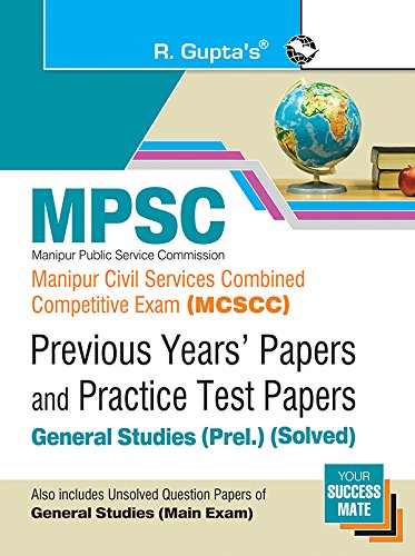 MPSC: Manipur Civil Services Combined Competitive Exam (MCSCC) General Studies (Prel.) Previous Years’ & Practice Test Papers (Solved) MPSC: Manipur Civil Services Combined Competitive Exam (MCSCC) General Studies (Prel.) Previous Years’ & Practice Test Papers (Solved)
