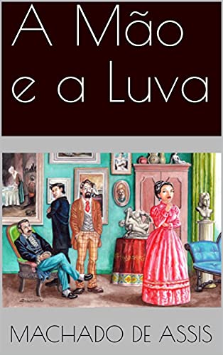 A Mão e a Luva - eBook, Resumo, Ler Online e PDF - por de Assis, Machado