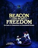 Beacon to Freedom: The Story of a Conductor on the Underground Railroad (Encounter: Narrative Nonfiction Picture Books)