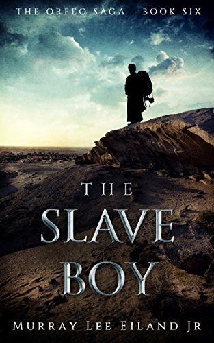 The Slave Boy (The Orfeo Saga Book 6) by [Eiland Jr., Murray Lee]