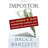 Impostor: How George W. Bush Bankrupted America and Betrayed the Reagan Legacy