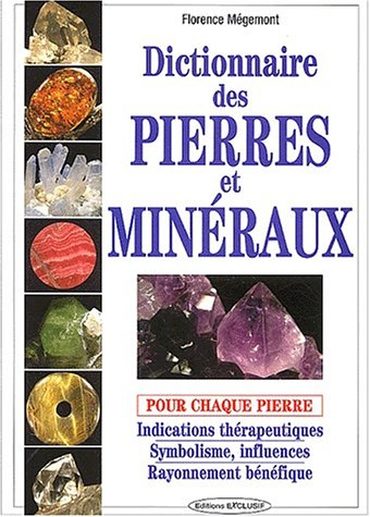 Dictionnaire des pierres et minéraux by FLORENCE MEGEMONT