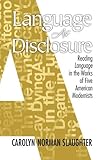 Language As Disclosure: Reading Language in the Works of Five American Modernists cover
