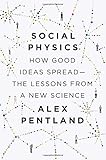 Social Physics: How Good Ideas Spread-The Lessons from a New Science