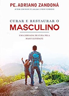 Livro Curar e restaurar o masculino: Uma jornada de cura pela masculinidade
