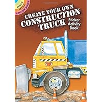 Create Your Own Construction Truck Sticker Activity Book (Dover Little Activity Books Stickers)