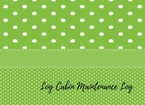 Log Cabin Maintenance Log Notebook For Recording Maintenance