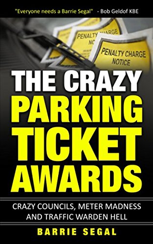 [Ebook] The Crazy Parking Ticket Awards: Crazy Councils, Meter Madness and Traffic Warden Hell<br />[P.P.T]