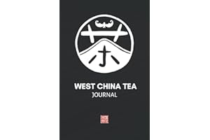 West China Tea Journal: A Guided Gong Fu Cha Ledger for Your Chinese Tea Experience (A Gong Fu Cha Tea Journal Series)