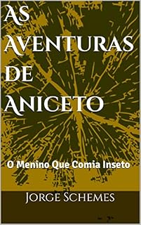 Livro As Aventuras de Aniceto: O Menino Que Comia Inseto