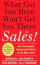 What Got You Here Won't Get You There in Sales:  How Successful Salespeople Take it to the Next Level