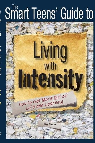 Download Smart Teens' Guide to Living with Intensity: How to Get More Out of Life and Learning