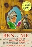 Ben and Me: An Astonishing Life of Benjamin Franklin by His Good Mouse Amos by Lawson, Robert [1988]
