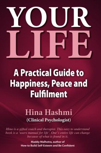 Your Life: A Practical Guide to Happiness, Peace and Fulfilment