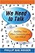 We Need to Talk: Building Trust When Communicating Gets Critical - Book by Phillip Van Hooser