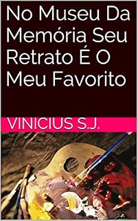 Livro No Museu Da Memória Seu Retrato É O Meu Favorito