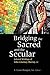 Bridging the Sacred and the Secular: Selected Writings of John Courtney Murray (Moral Traditions)