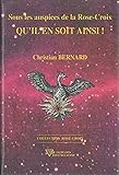 Sous les auspices de la Rose-Croix : Qu'il en soit ainsi ! (French Edition) by 