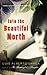 Into the Beautiful North: A Novel - Book by Luis Alberto Urrea