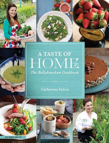 A Taste of Home: The Ballyknocken Cookbook A Taste of Home: The Ballyknocken Cookbook