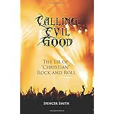 Calling Evil Good: The Lie of "Christian" Rock and Roll