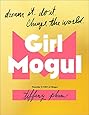 Girl Mogul: How to Create Success in all Areas of Your Life