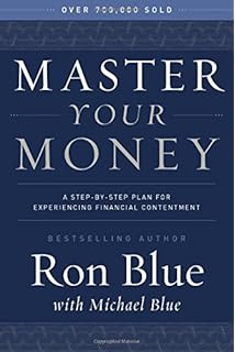 Your Money Counts The Biblical Guide To Earning Spending Saving - master your money a step by step plan for experiencing financial contentment