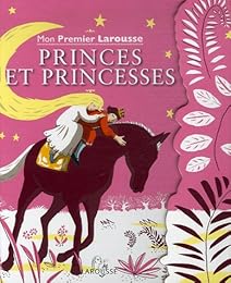 Mon premier Larousse Princes et princesses