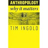 Anthropology: Why It Matters