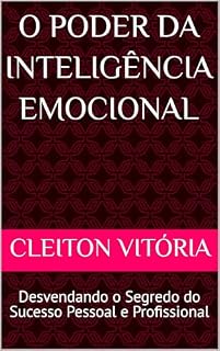 Livro O Poder da Inteligência Emocional: Desvendando o Segredo do Sucesso Pessoal e Profissional