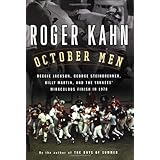 October Men: Reggie Jackson, George Steinbrenner, Billy Martin, and the Yankees' Miraculous Finish in 1978