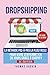 DROPSHIPPING: La méthode PAS-À-PAS la plus FACILE pour VIVRE d'INTERNET en 30 JOURS grâce à SHOPIFY. TOME 2. 3e édition. (French Edition) by 