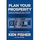 Plan Your Prosperity: The Only Retirement Guide You'll Ever Need, Starting Now--Whether You're 22, 52 or 82