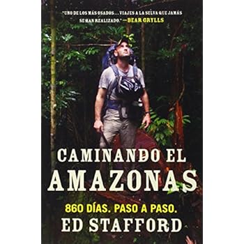 Caminando el Amazonas: 860 Dias. Paso A Paso. = Walking the Amazon