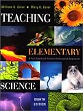 Teaching Elementary Science : A Full Spectrum Science Instruction Approach, Esler, William K. and Esler, Mary K., 0534508340
