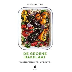 De groene bakplaat: 75 groenterecepten uit de oven