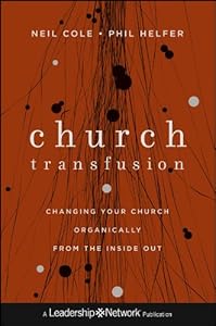 Church Transfusion: Changing Your Church Organically--From the Inside Out (Jossey-Bass Leadership Network Series)