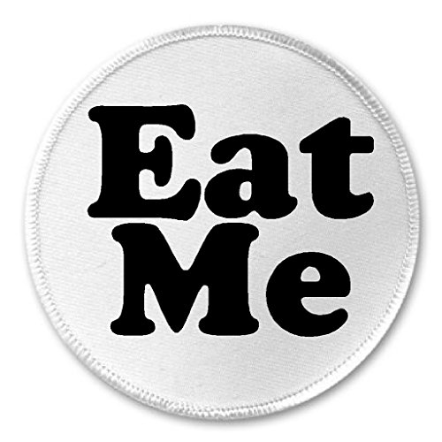 A&T Designs Eat Me 3" Sew On Patch - Funny Humor