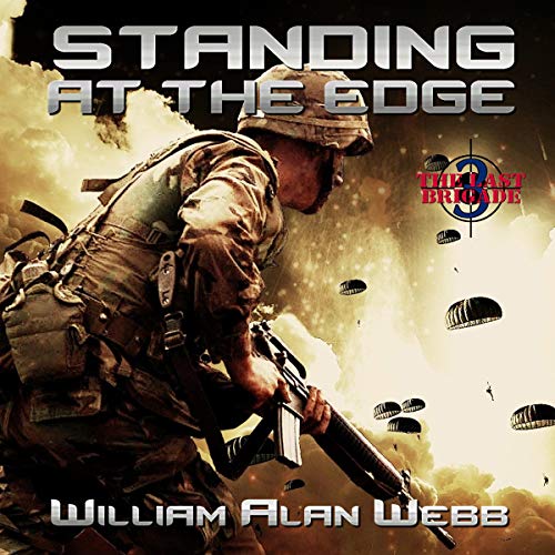 Standing at the Edge: The Last Brigade, Book 3 by William Alan Webb