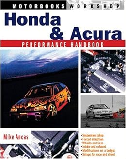 Honda and Acura Performance Handbook (Motorbooks Workshop), by Mike Ancas