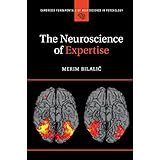 The Neuroscience of Expertise (Cambridge Fundamentals of Neuroscience in Psychology)