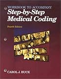Workbook to Accompany Step-by-Step Medical Coding, Buck, Carol J., 0721693490