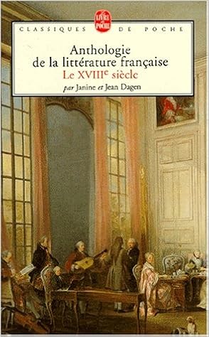 Amazon Fr Anthologie De La Litterature Francaise Xviiie Siecle Dagen Jean Dagen Janine Livres