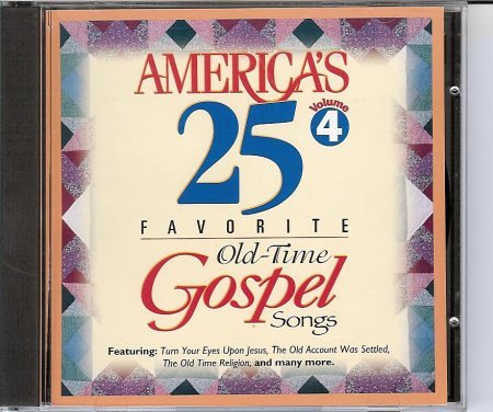 America's 25 Favorite Old Time Gospel Songs Vol 4