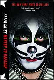 Makeup To Breakup My Life In And Out Of Kiss Criss Peter Sloman Larry 9781451620832 Books Amazon Ca